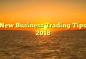 New Business Trading Tips 2018